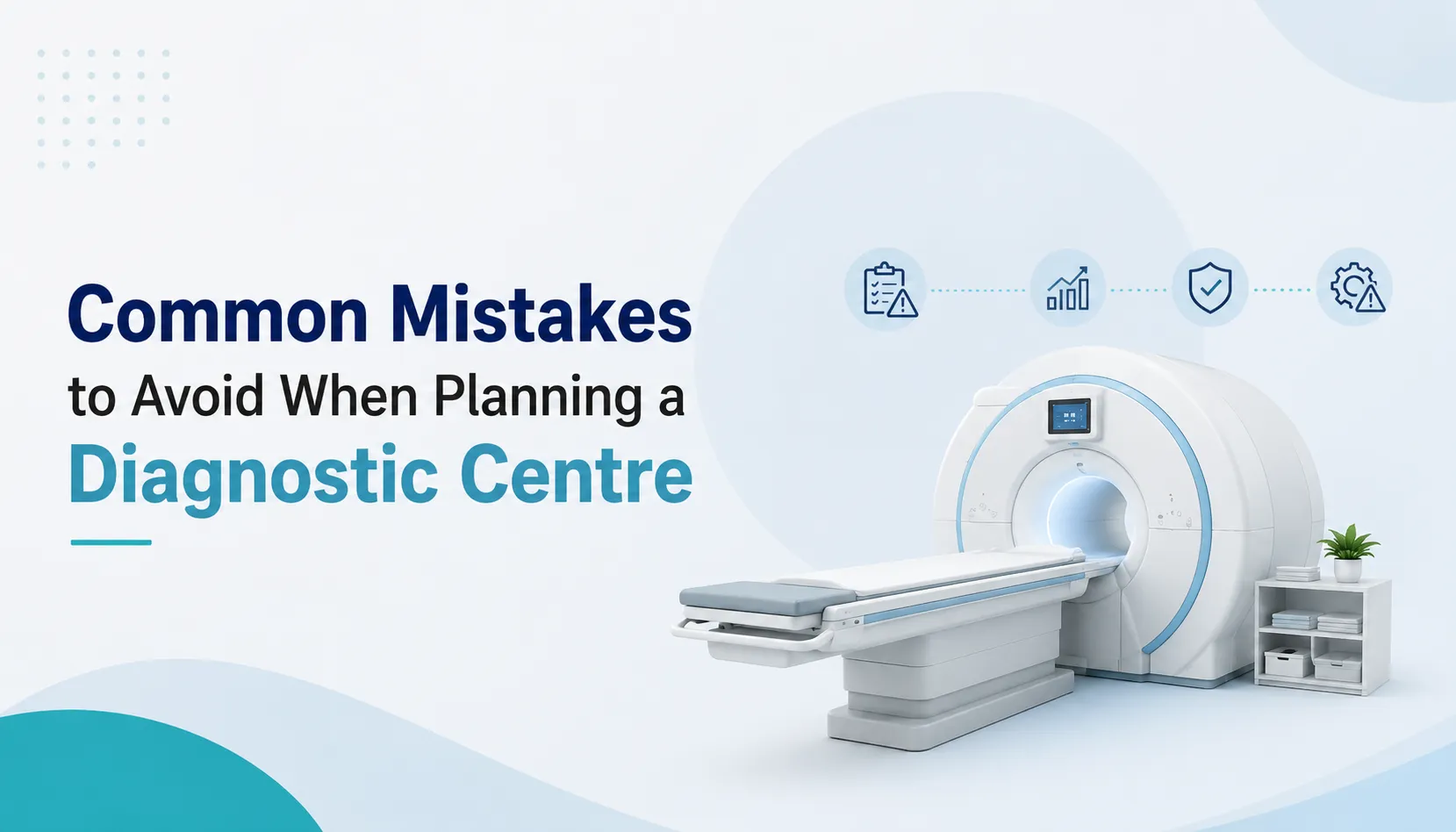 Common Mistakes to Avoid When Planning a Diagnostic Centre